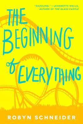 THE BEGINNING OF EVERYTHING - Robyn Schneider THE BEGINNING OF EVERYTHING - Robyn Schneider