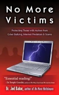 Book Review: No More Victims: Protecting those with Autism from Cyber Bullying, Internet Predators and Scams by Dr Jed Baker