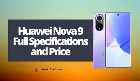 Huawei Nova 9 Full Specifications and Price