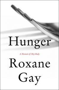 Meagan Kimberly reviews Hunger: A Memoir of (My) Body by Roxane Gay