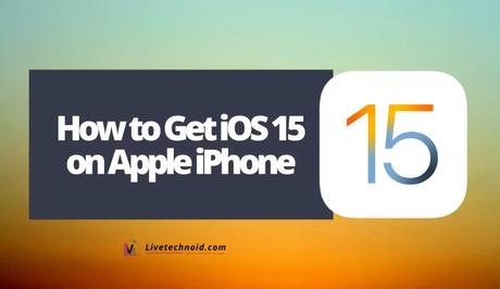 How to Get iOS 15 on Apple iPhone