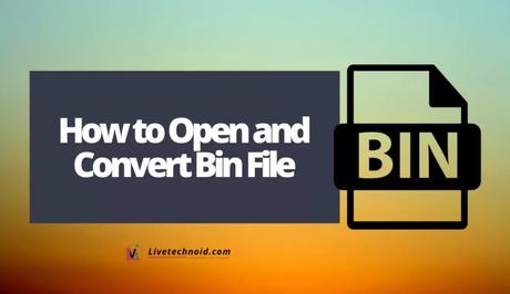 How to Open and Convert Bin File