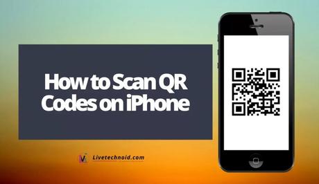 How to Scan QR Codes on iPhone