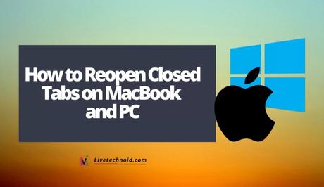 How to Reopen Closed Tabs on MacBook and PC