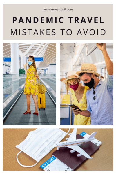 10 Pandemic Travel Mistakes You Need to Avoid When Traveling Abroad