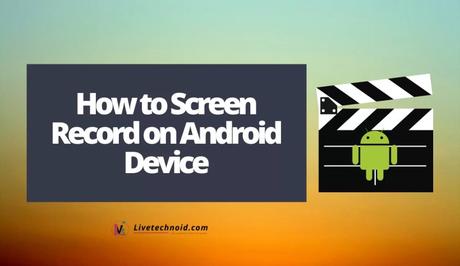 How to Screen Record on Android Device