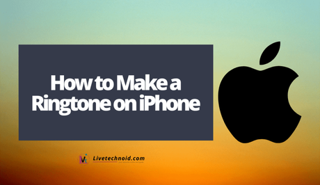 How to Make a Ringtone on iPhone