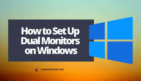 How to Set Up Dual Monitors on Windows