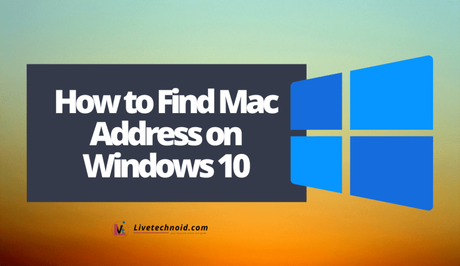 How to Find Mac Address on Windows 10