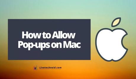 How to Allow Pop-ups on Mac