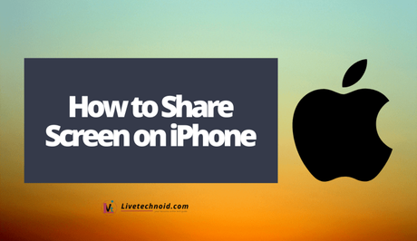 How to Share Screen on iPhone