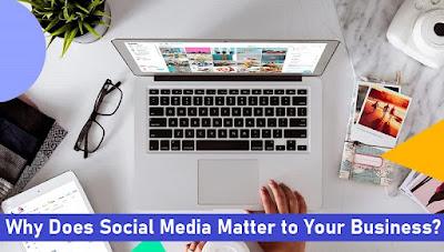 Why Does Social Media Matter to Your Business?