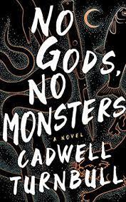 Rachel reviews No Gods, No Monsters by Cadwell Turnbull