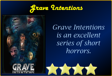 Grave Intentions (2021) Movie Review ‘Excellent Series of Horror Shorts’