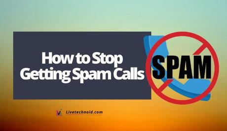 How to Stop Getting Spam Calls