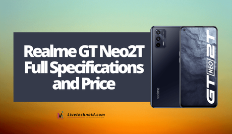 Realme GT Neo2T Full Specifications and Price