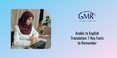 Arabic to English Translation: 7 Key Facts to Remember Arabic to English Translation: 7 Key Facts to Remember