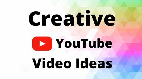 10 Creative YouTube Video Ideas