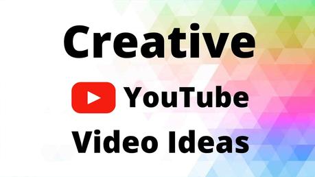 10 Creative YouTube Video Ideas You Should Use In 2021