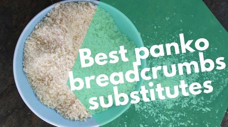 Best panko breadcrumbs substitutes