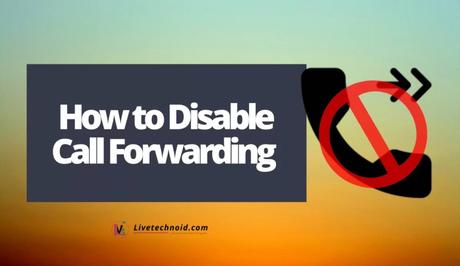 How to Disable Call Forwarding 