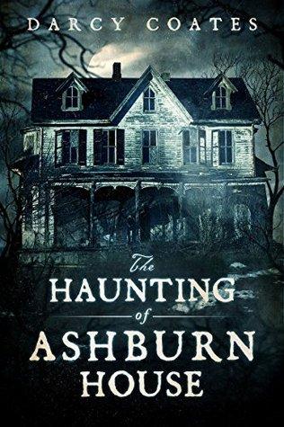 The Haunting of Ashburn House- by Darcy Coates- Feature and Review