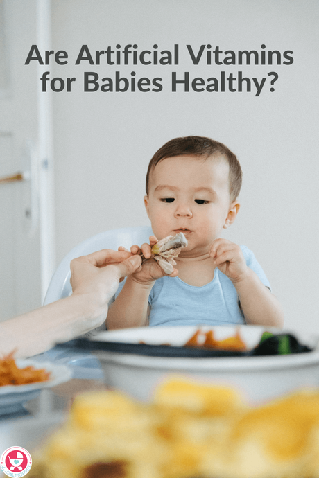 You've heard of nutritional supplements for adults & kids, but are Artificial Vitamins for Babies healthy? Read about it here and make an informed decision.