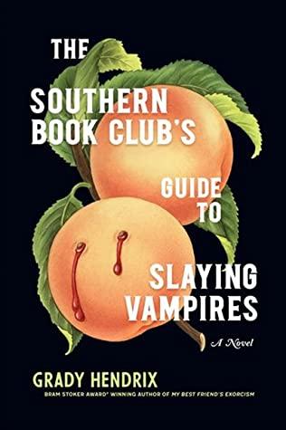 The Southern Book Club's Guide to Slaying Vampires by Grady Hendrix- Feature and Review
