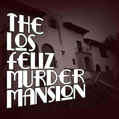 5 spooky podcasts to listen to on Halloween Los Feliz Murder Mansion