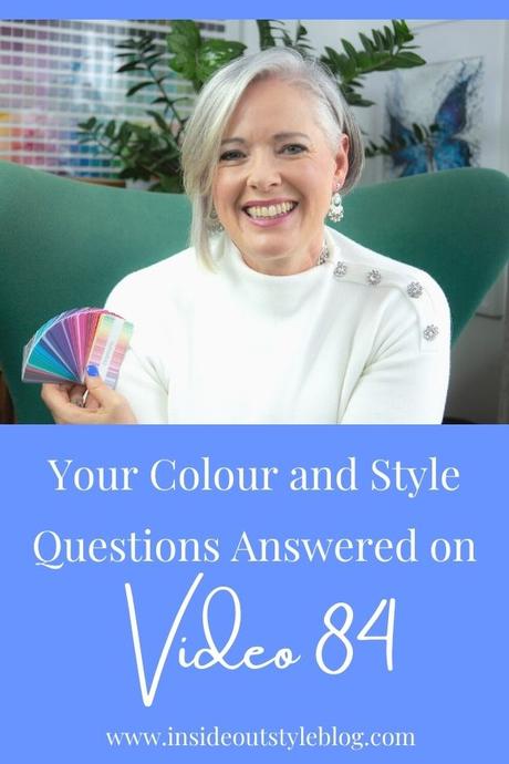 Your Colour and Style Questions Answered on Video: 84