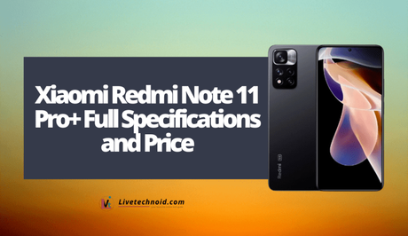 Xiaomi Redmi Note 11 Pro+ Full Specifications and Price