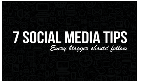 7 Social Media Tips Every Blogger Should Follow