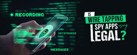 Wiretapping Using Spy Apps Legal?