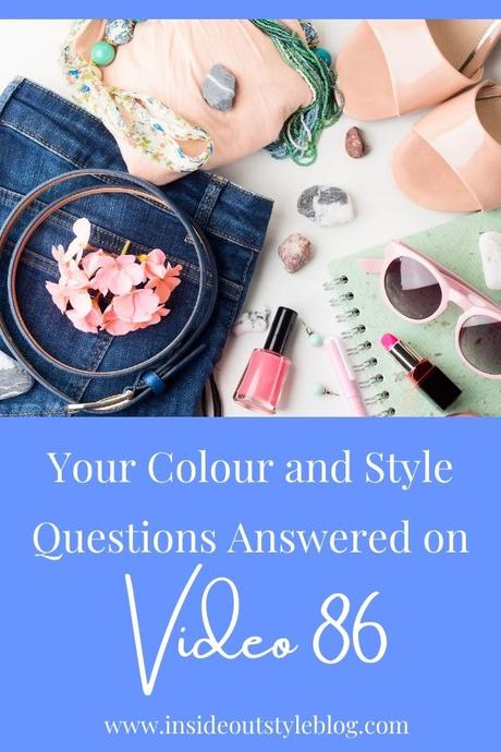 Your Colour and Style Questions Answered on Video: 86