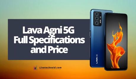 Lava Agni 5G Full Specifications and PriceLava Agni 5G Full Specifications and Price