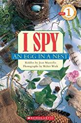 Image: I Spy an Egg in a Nest (Scholastic Reader, Level 1) | Paperback – Illustrated: 32 pages | by Jean Marzollo  (Author), Walter Wick  (Photographer).Publisher: Cartwheel Books; Illustrated edition (January 1, 2011)