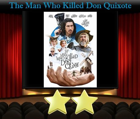 ABC Film Challenge – Adventure – Q – The Man Who Killed Don Quixote (2018) Movie Thoughts