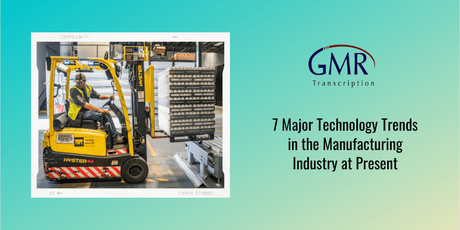 7 Major Technology Trends in the Manufacturing Industry at Present