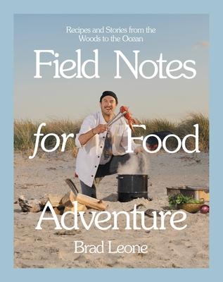 FOODIE FRIDAY- Field Notes to Food Adventure by Brad Leone- Feature and Review
