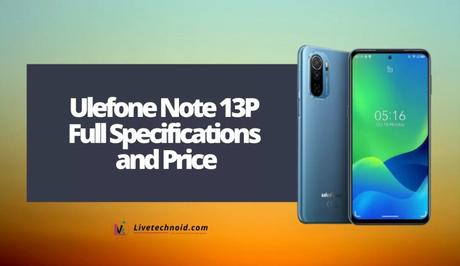 Ulefone Note 13P Full Specifications and Price