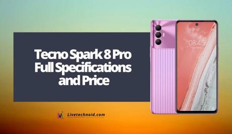 Tecno Spark 8 Pro Full Specifications and Price