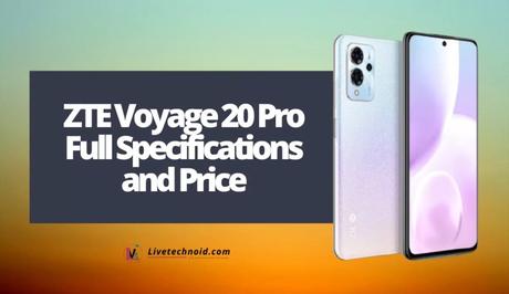 ZTE Voyage 20 Pro Full Specifications and Price