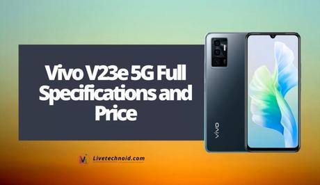 Vivo V23e 5G Full Specifications and Price