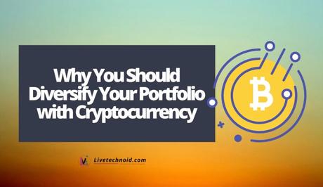 Why You Should Diversify Your Portfolio with Cryptocurrency