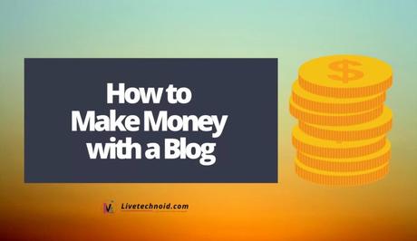 How to Make Money with a Blog