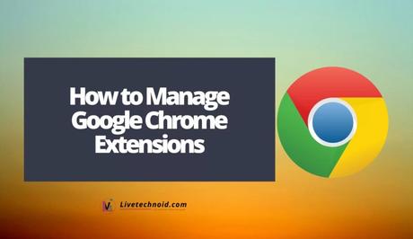 How to Manage Google Chrome Extensions