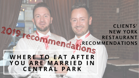 2019 Clients’ New York Restaurant Recommendations – Where to Eat After you are Married in Central Park