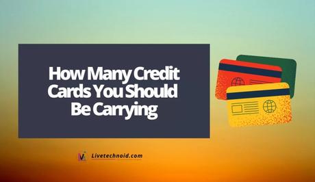 How Many Credit Cards You Should Be Carrying