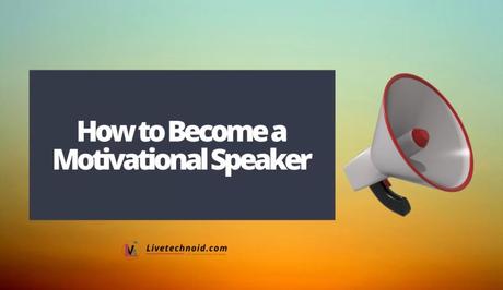 How to Become a Motivational Speaker