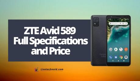 ZTE Avid 589 Full Specifications and Price